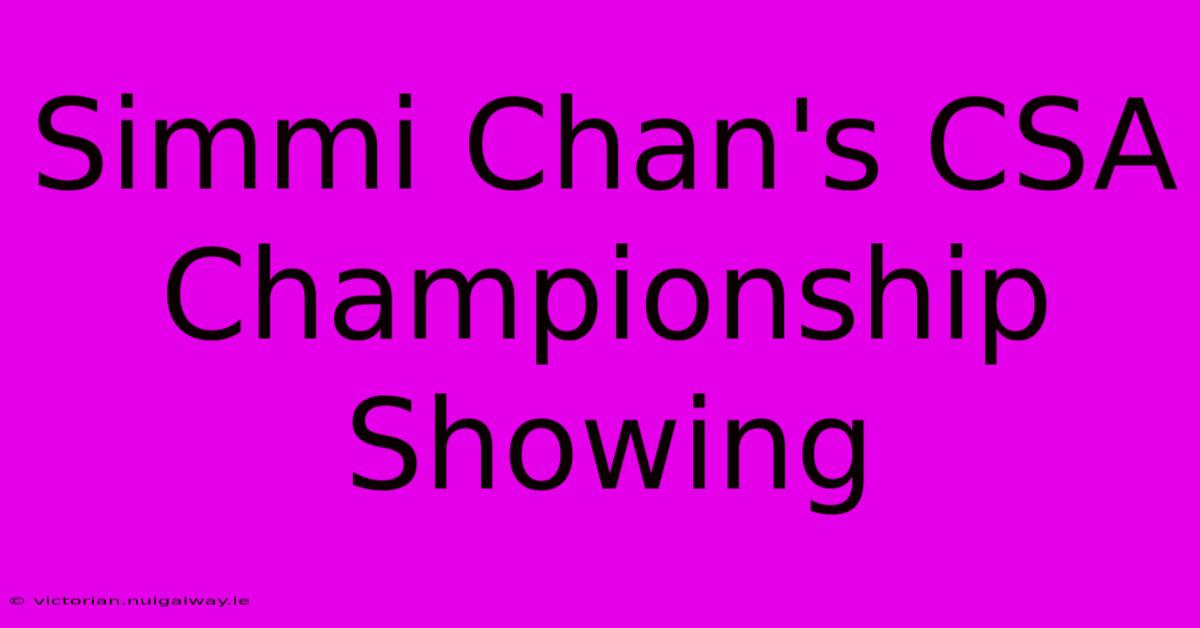 Simmi Chan's CSA Championship Showing