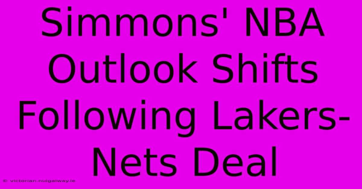 Simmons' NBA Outlook Shifts Following Lakers-Nets Deal