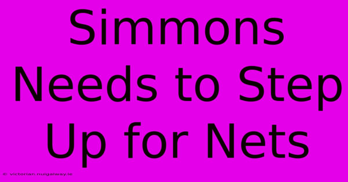 Simmons Needs To Step Up For Nets