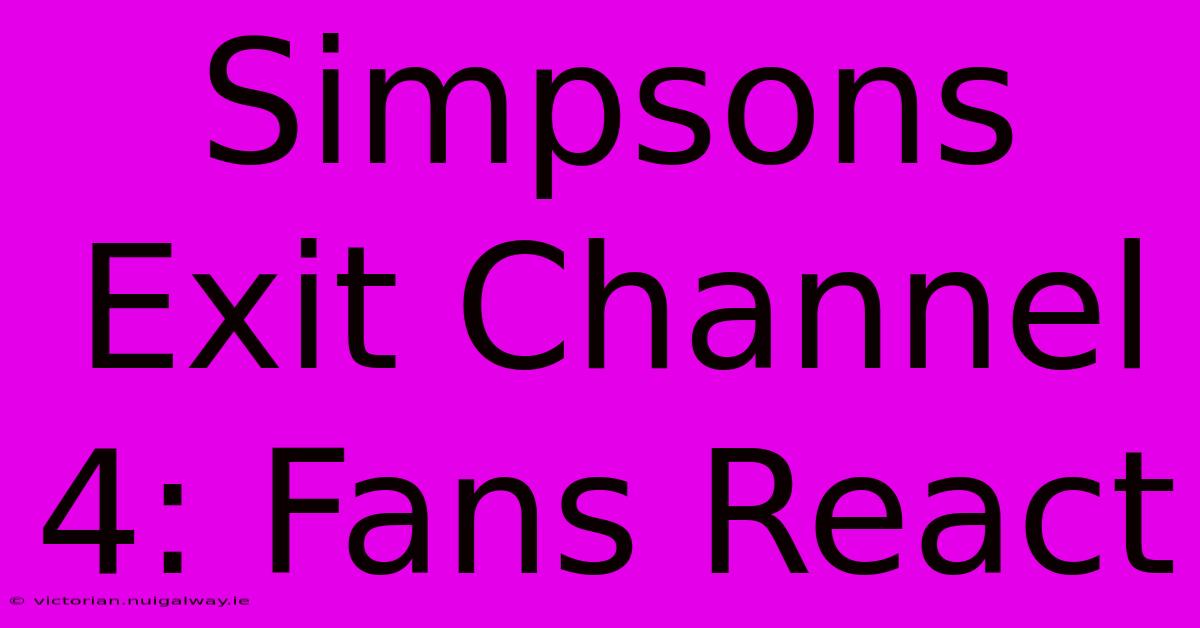 Simpsons Exit Channel 4: Fans React