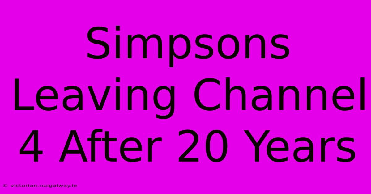 Simpsons Leaving Channel 4 After 20 Years