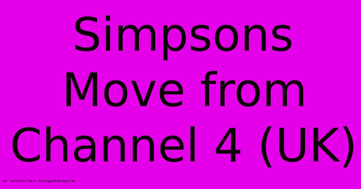 Simpsons Move From Channel 4 (UK)