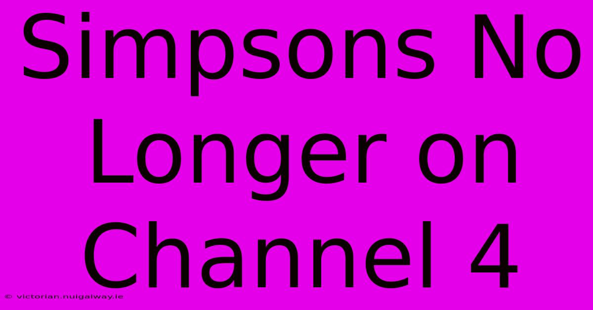 Simpsons No Longer On Channel 4