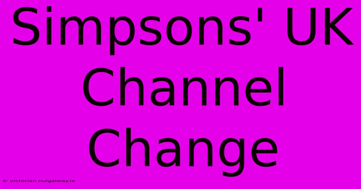 Simpsons' UK Channel Change