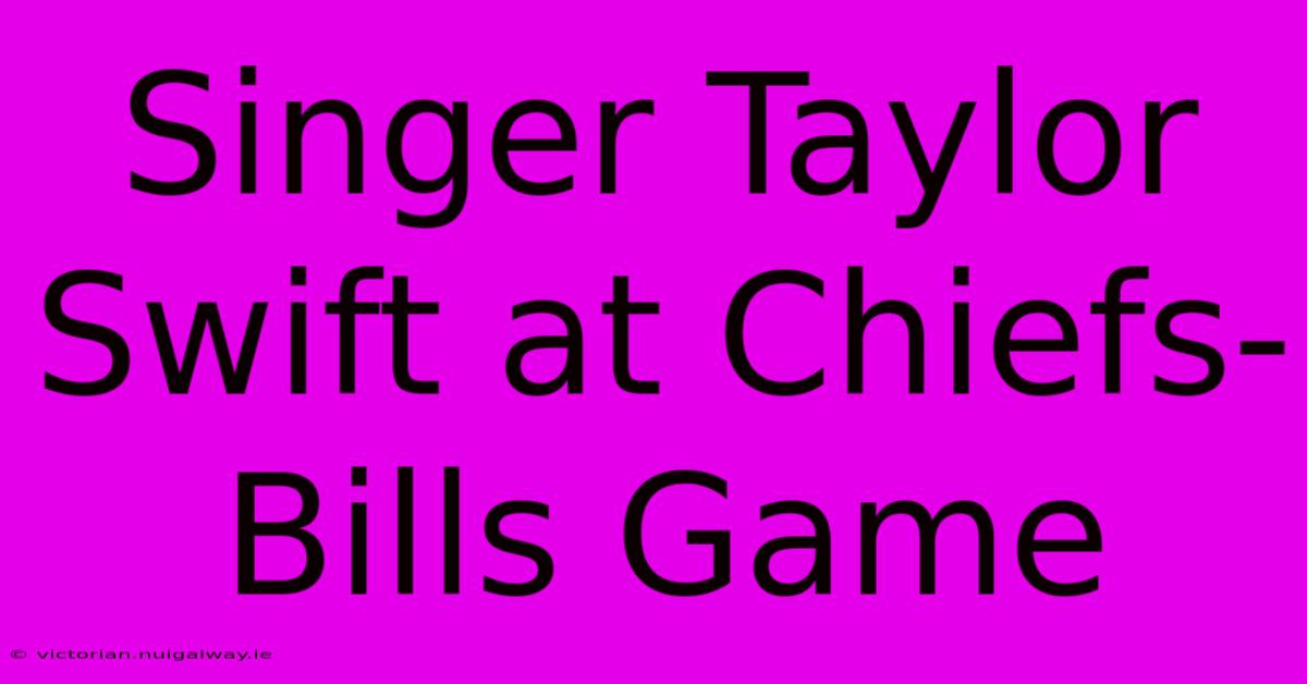 Singer Taylor Swift At Chiefs-Bills Game