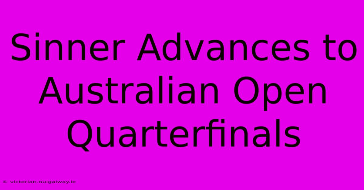 Sinner Advances To Australian Open Quarterfinals