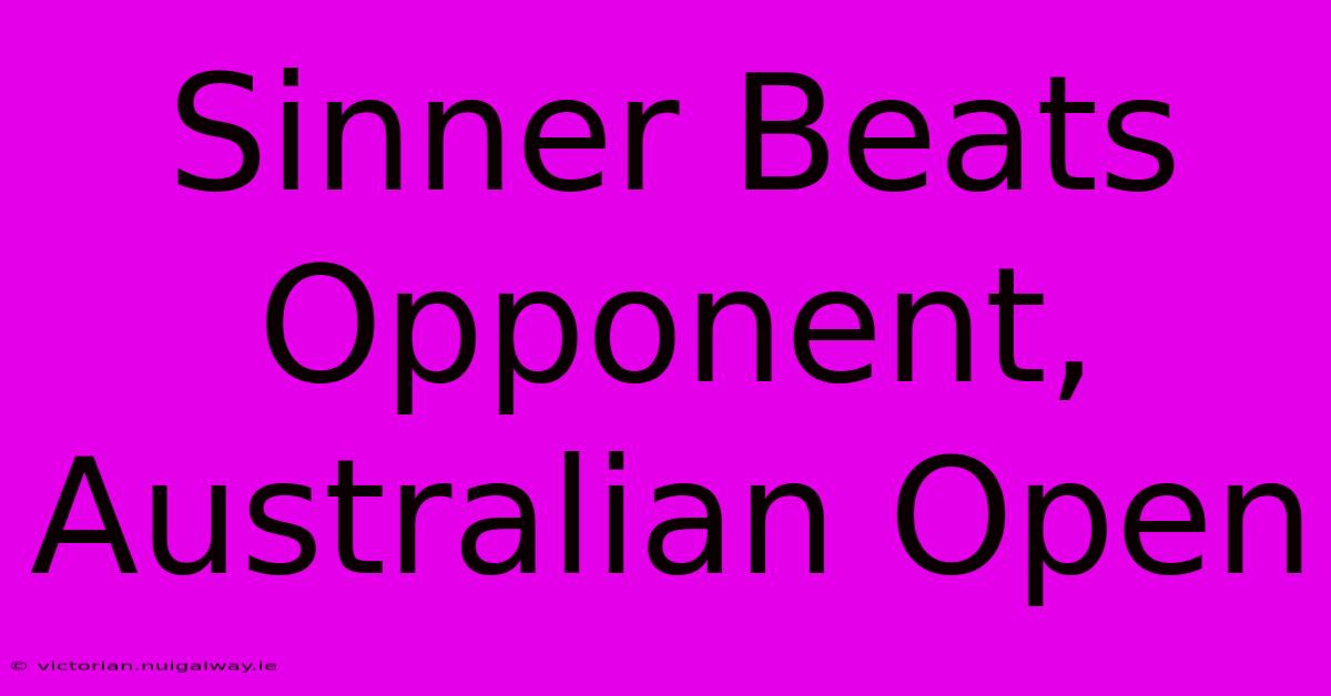 Sinner Beats Opponent, Australian Open