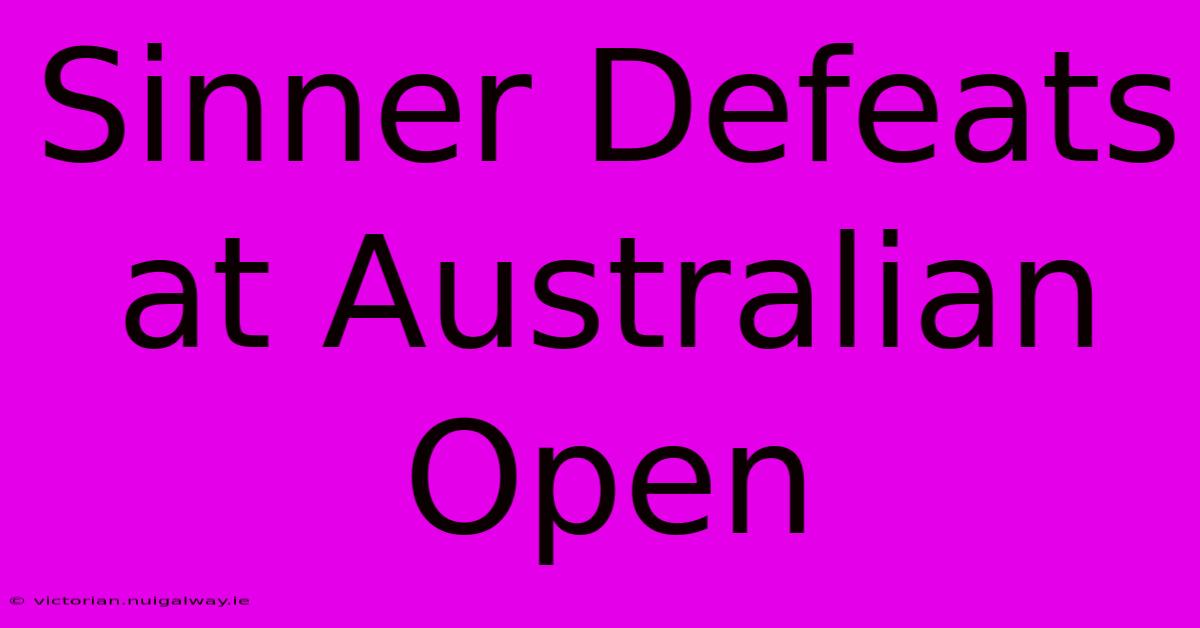 Sinner Defeats At Australian Open