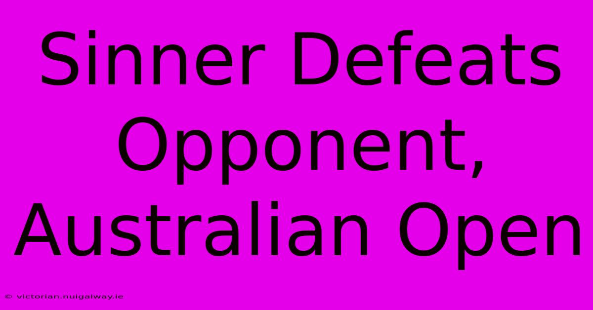 Sinner Defeats Opponent, Australian Open