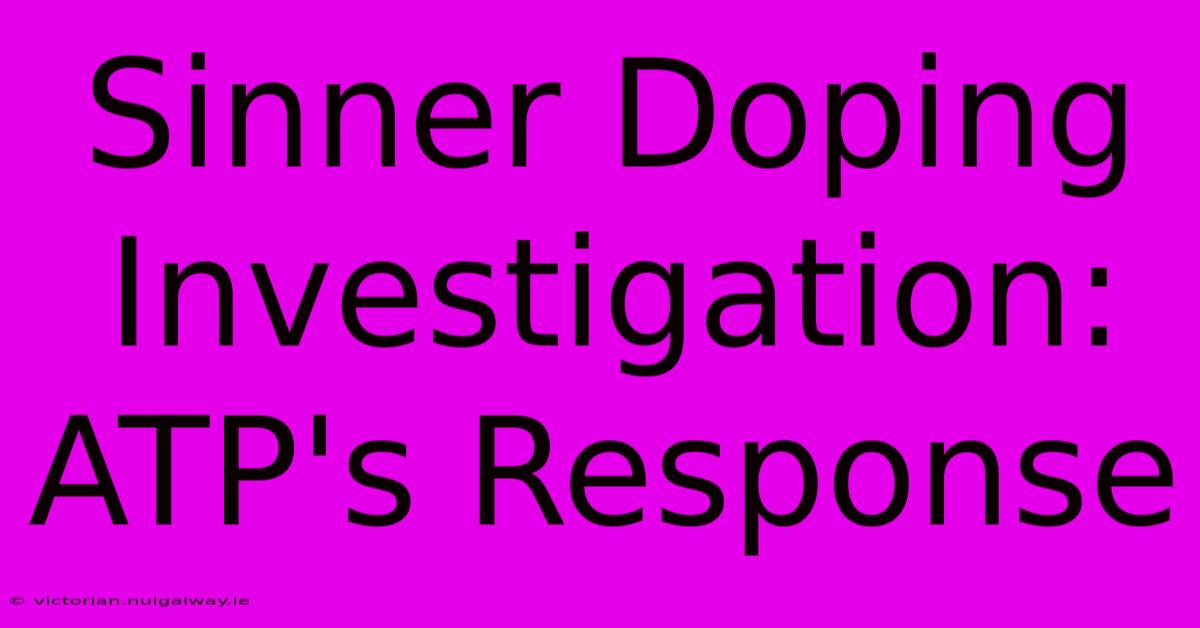 Sinner Doping Investigation: ATP's Response