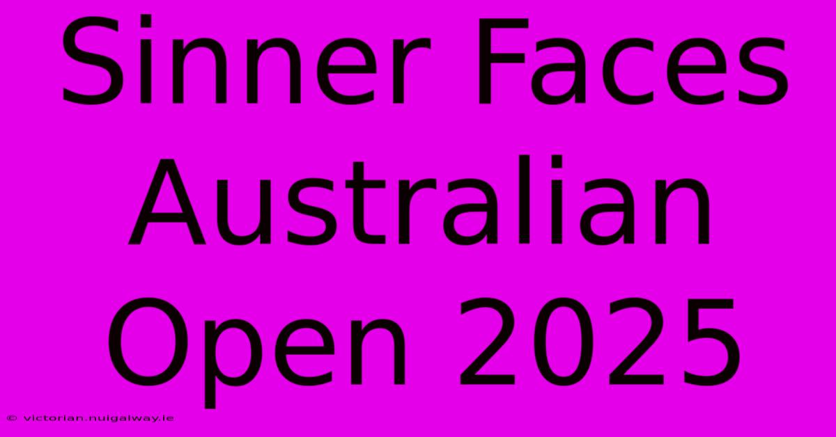 Sinner Faces Australian Open 2025