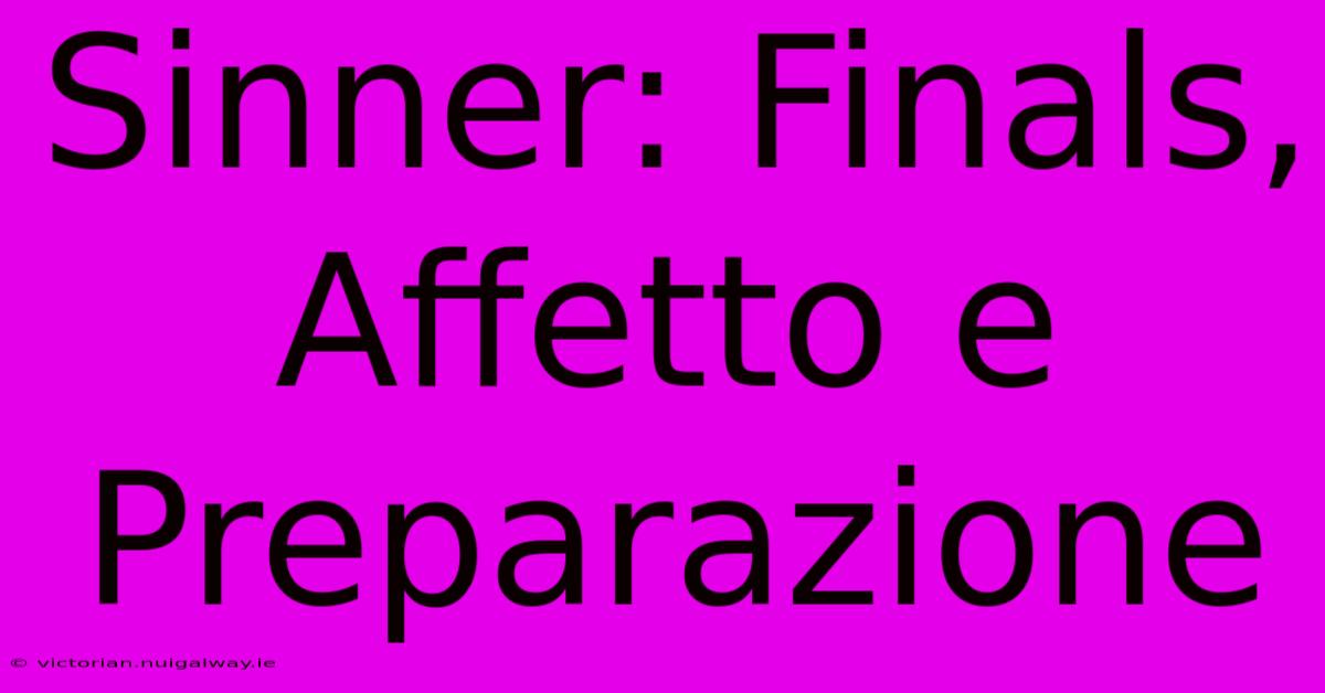 Sinner: Finals, Affetto E Preparazione