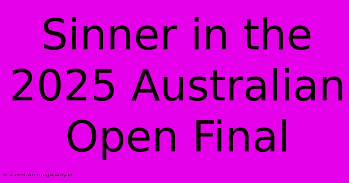 Sinner In The 2025 Australian Open Final