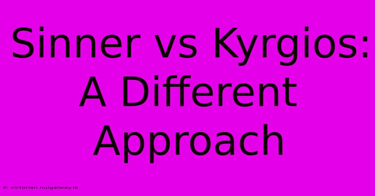 Sinner Vs Kyrgios: A Different Approach