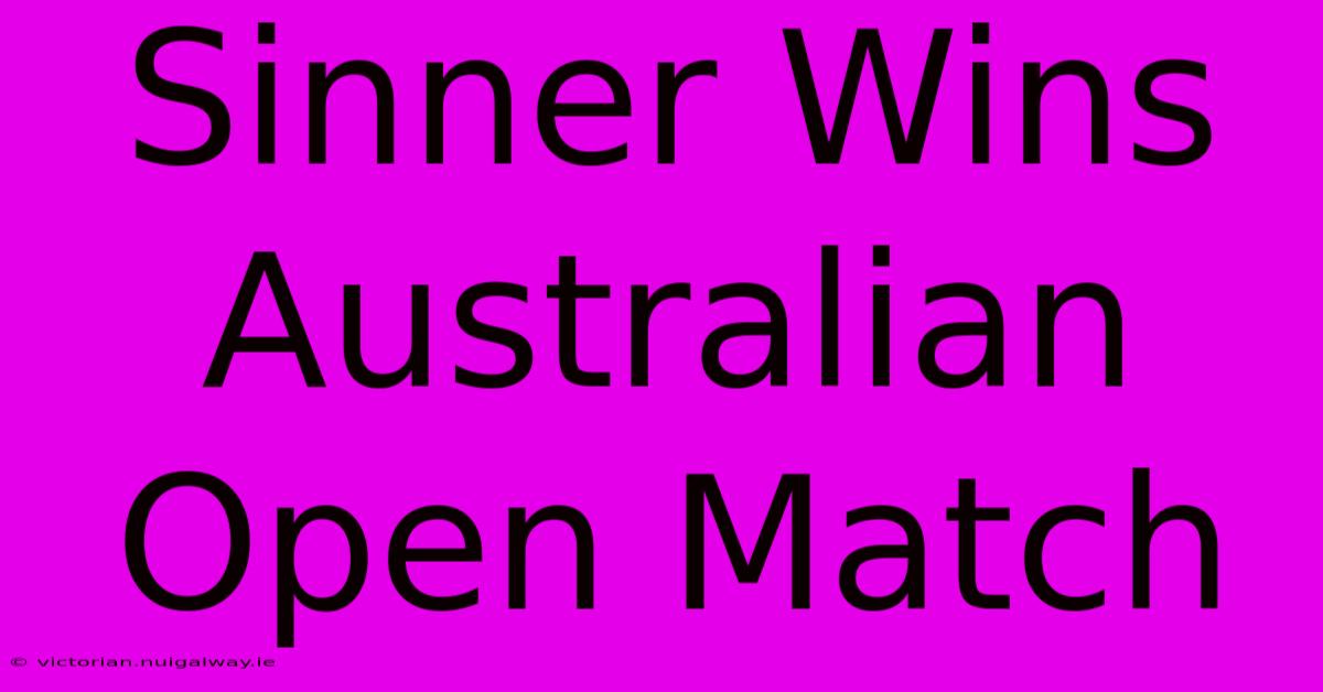 Sinner Wins Australian Open Match