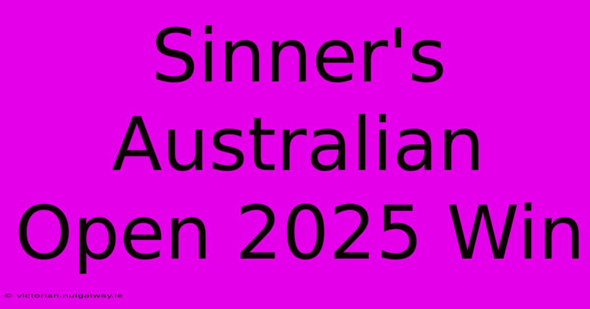 Sinner's Australian Open 2025 Win