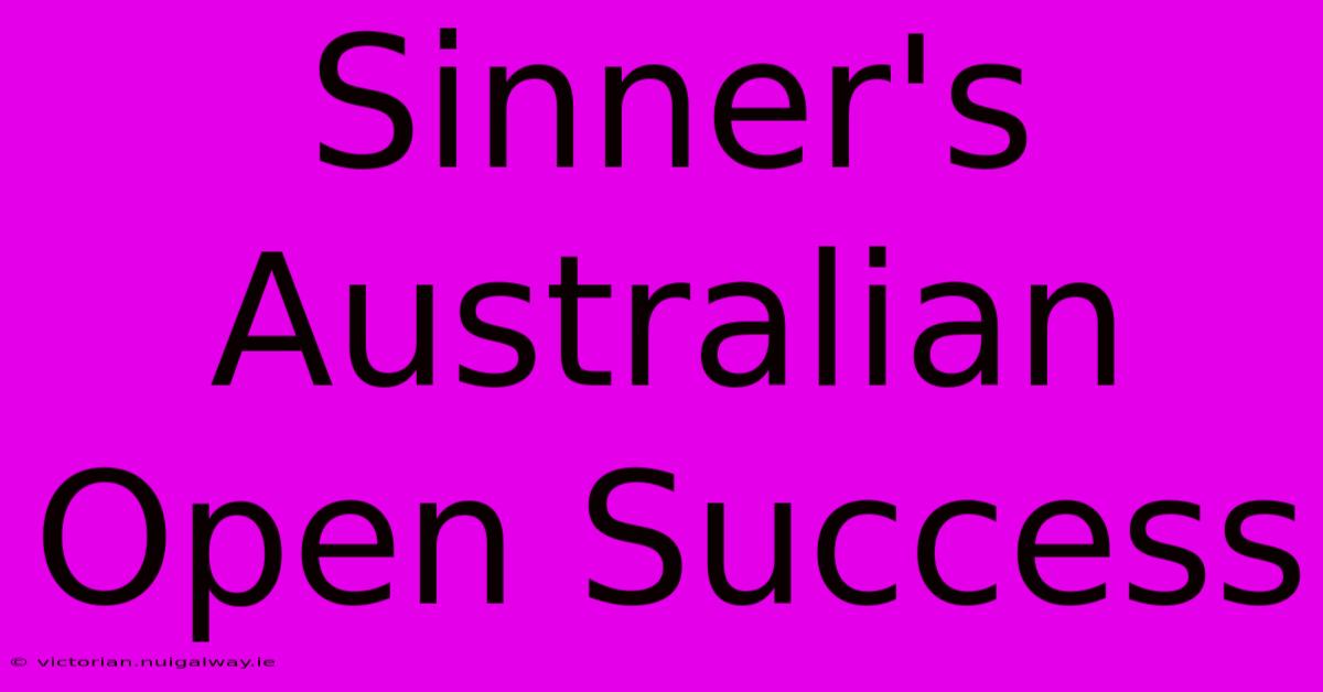 Sinner's Australian Open Success