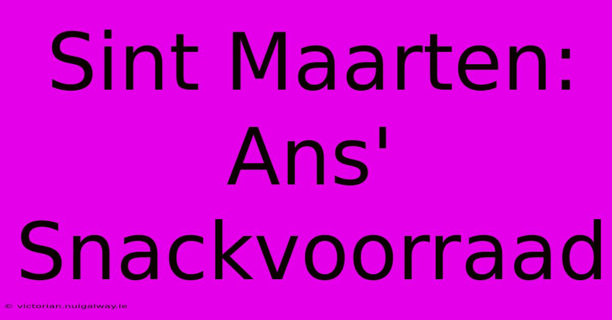 Sint Maarten: Ans' Snackvoorraad