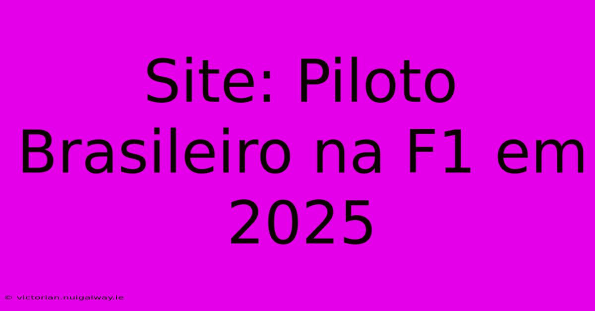 Site: Piloto Brasileiro Na F1 Em 2025