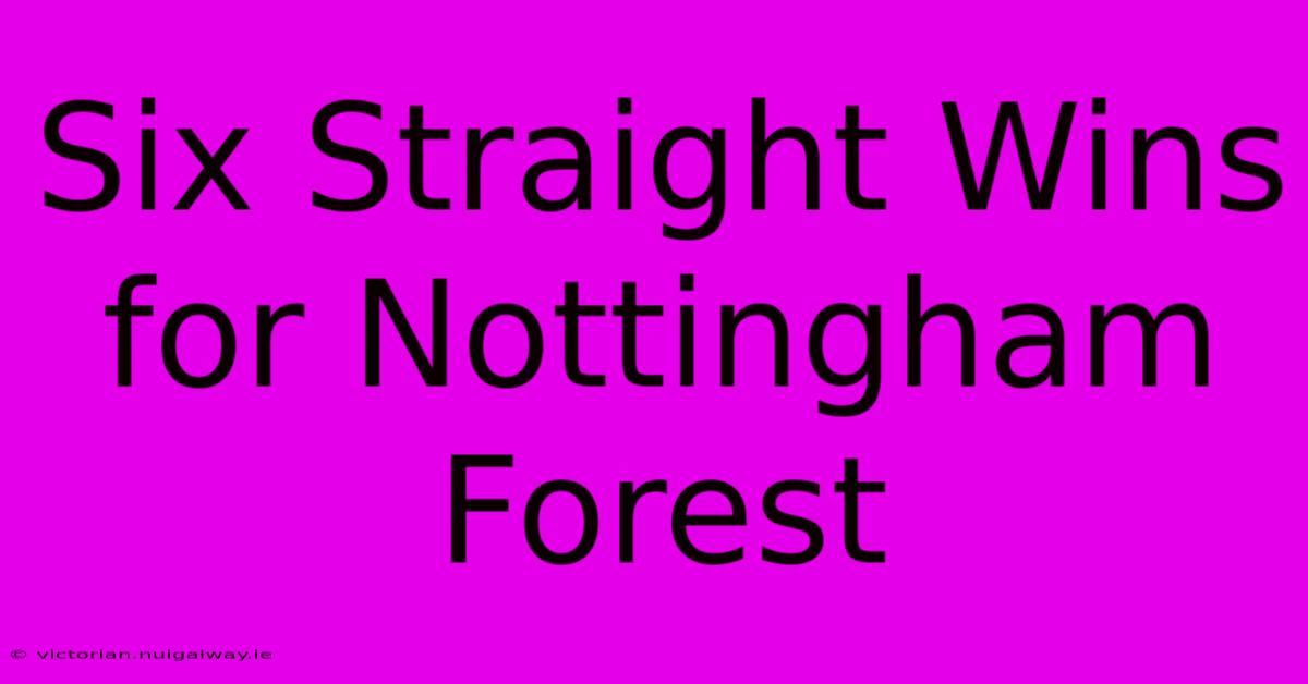 Six Straight Wins For Nottingham Forest