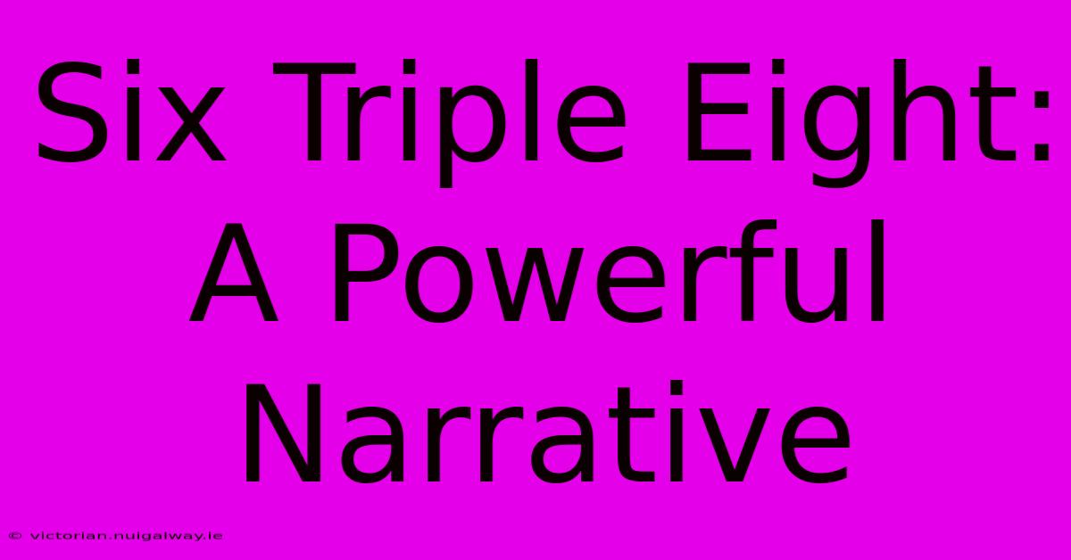 Six Triple Eight:  A Powerful Narrative