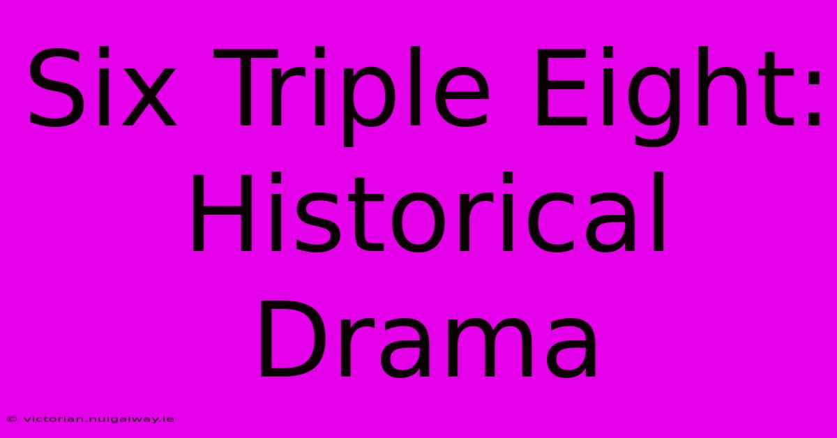 Six Triple Eight:  Historical Drama