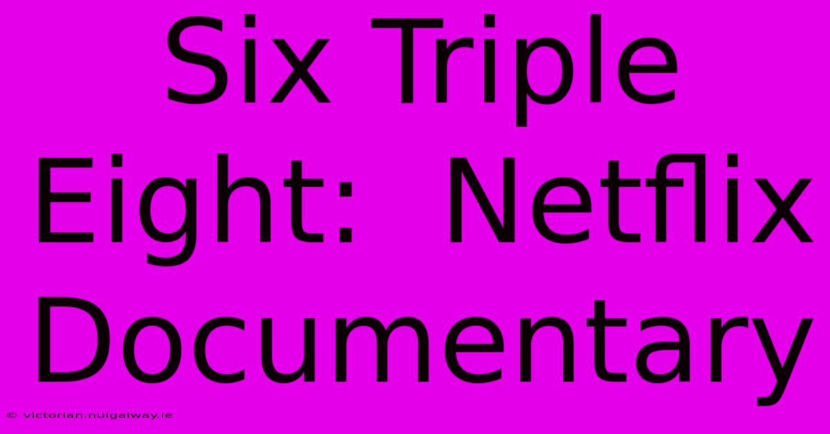 Six Triple Eight:  Netflix Documentary