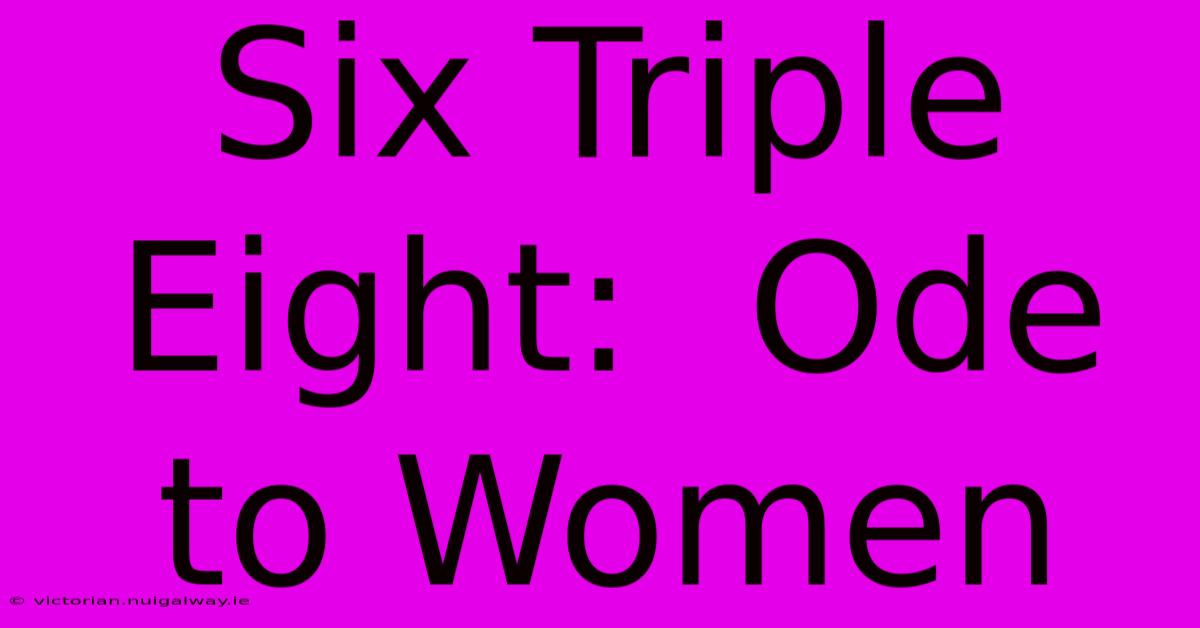 Six Triple Eight:  Ode To Women