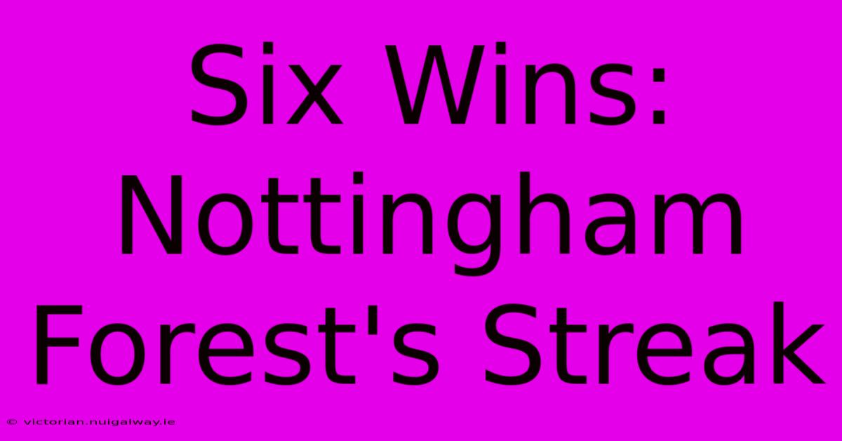 Six Wins: Nottingham Forest's Streak