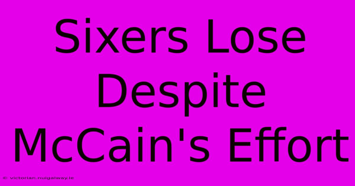 Sixers Lose Despite McCain's Effort