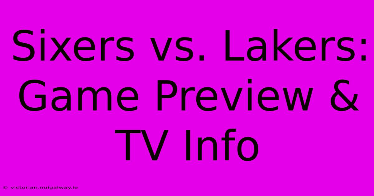 Sixers Vs. Lakers: Game Preview & TV Info