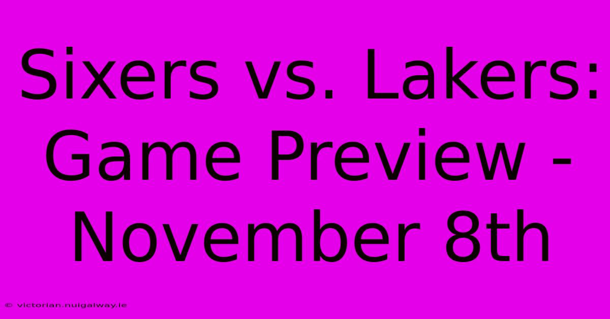 Sixers Vs. Lakers: Game Preview - November 8th 