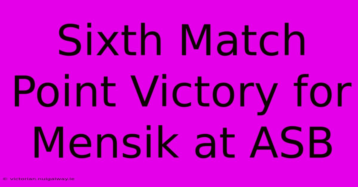 Sixth Match Point Victory For Mensik At ASB