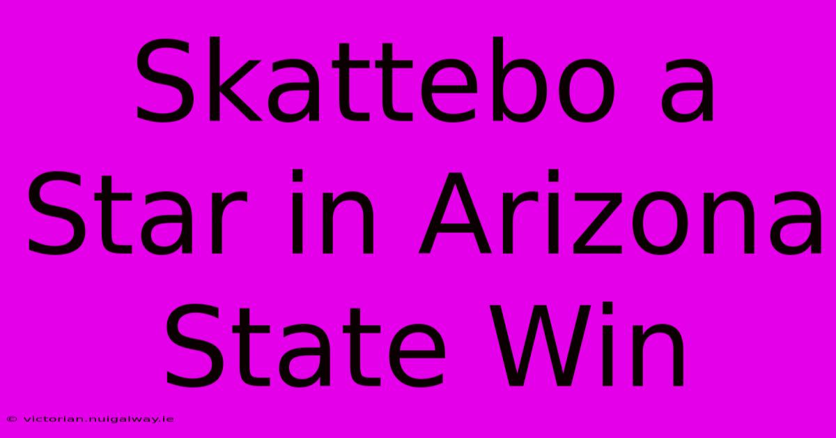 Skattebo A Star In Arizona State Win