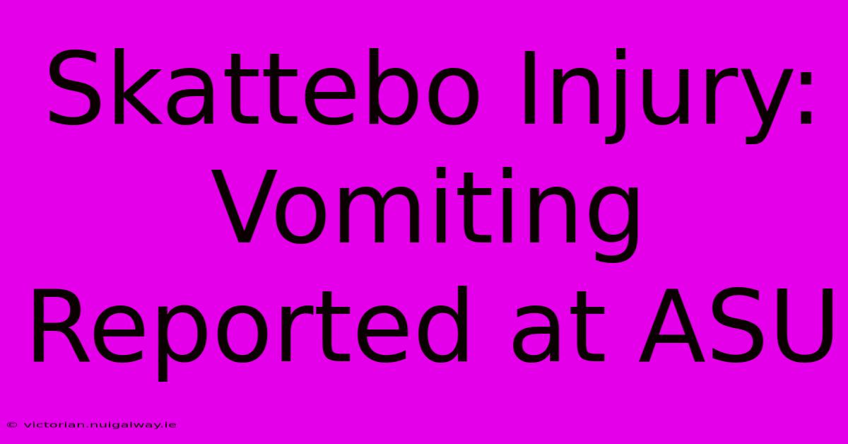 Skattebo Injury: Vomiting Reported At ASU