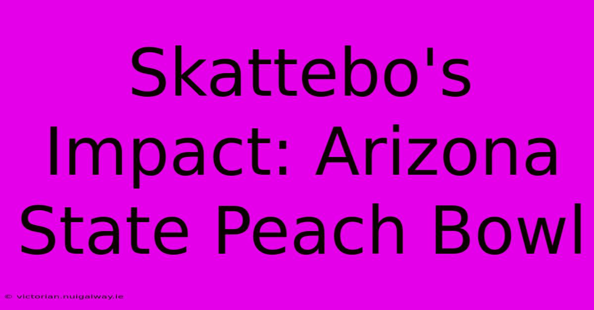 Skattebo's Impact: Arizona State Peach Bowl