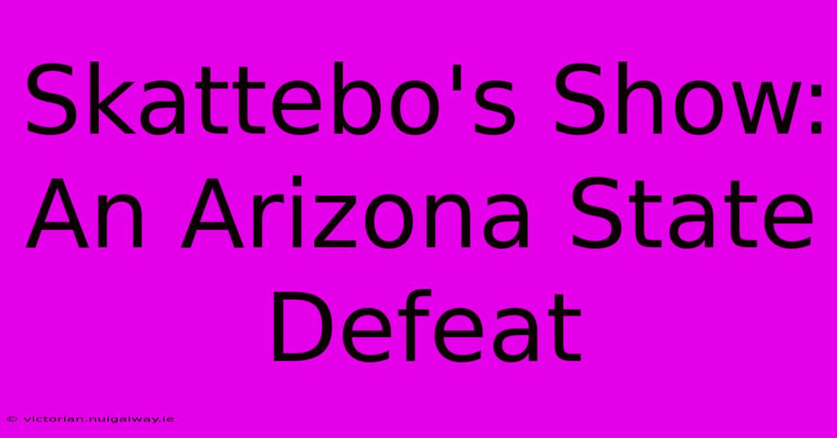 Skattebo's Show: An Arizona State Defeat