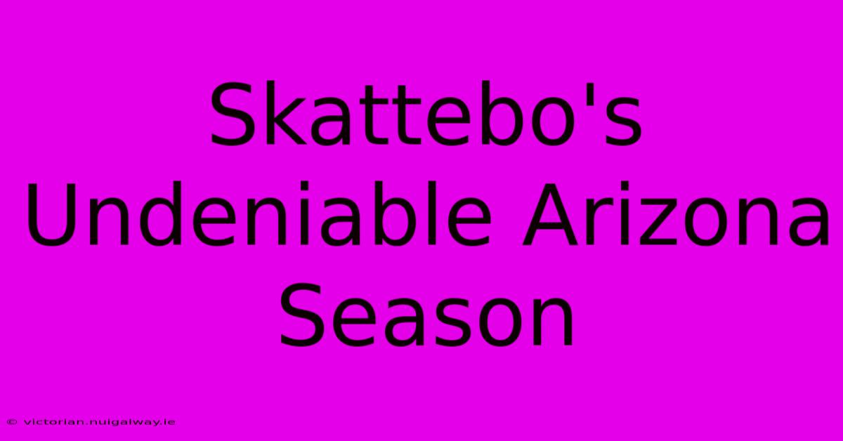 Skattebo's Undeniable Arizona Season