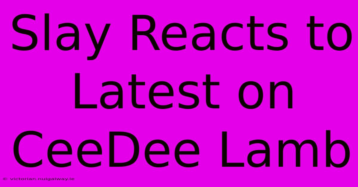 Slay Reacts To Latest On CeeDee Lamb