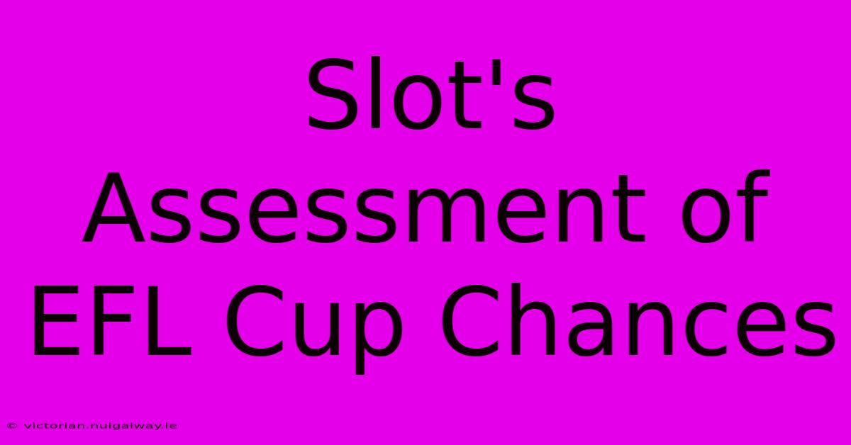 Slot's Assessment Of EFL Cup Chances