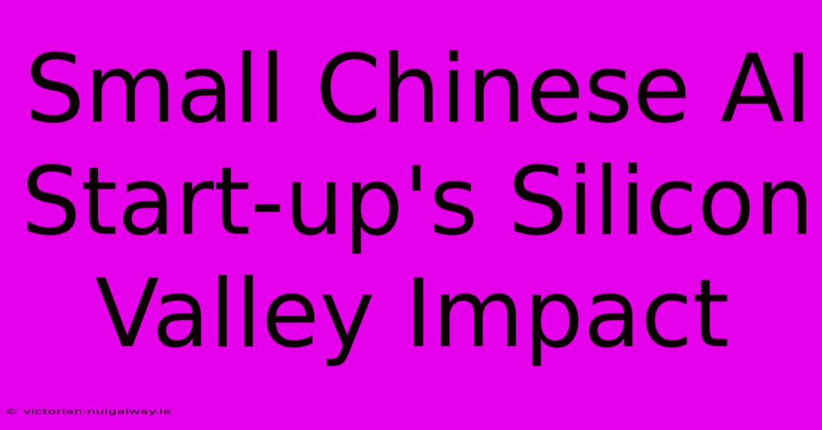 Small Chinese AI Start-up's Silicon Valley Impact