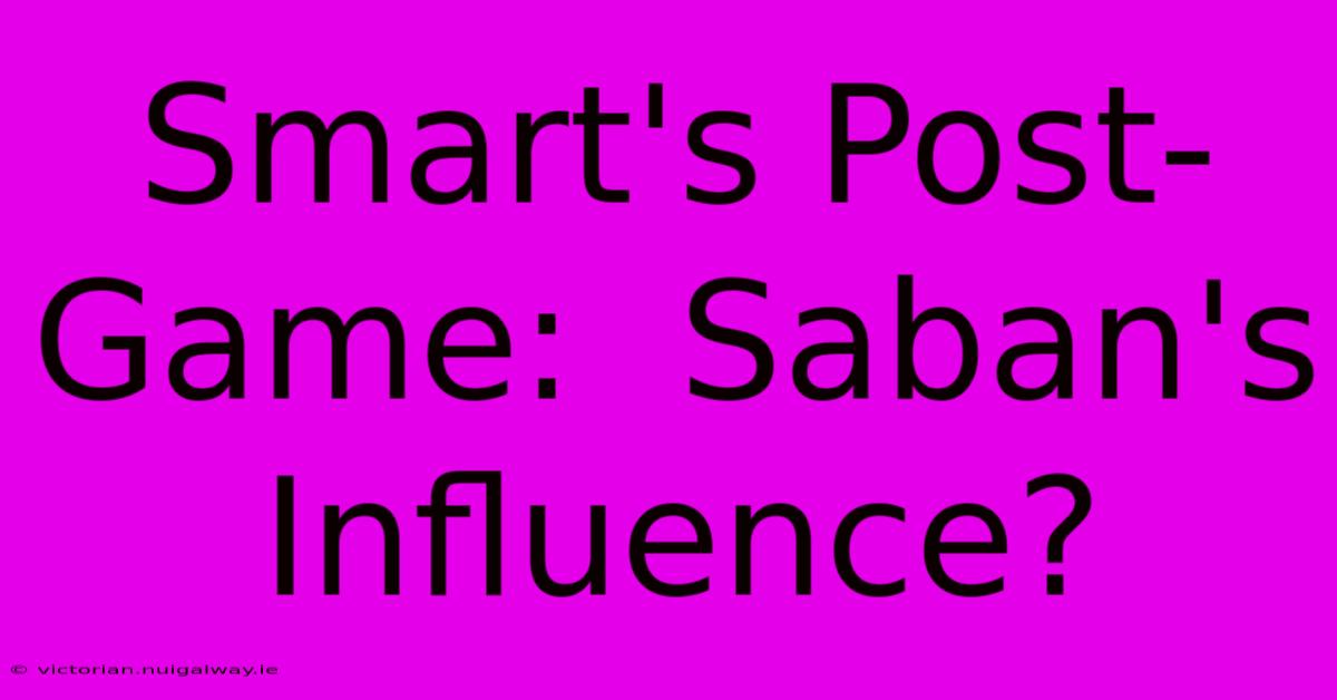 Smart's Post-Game:  Saban's Influence?