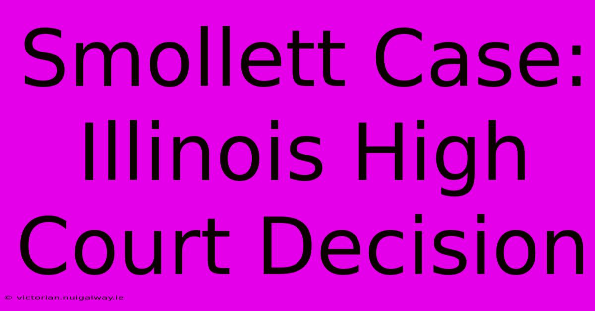 Smollett Case: Illinois High Court Decision