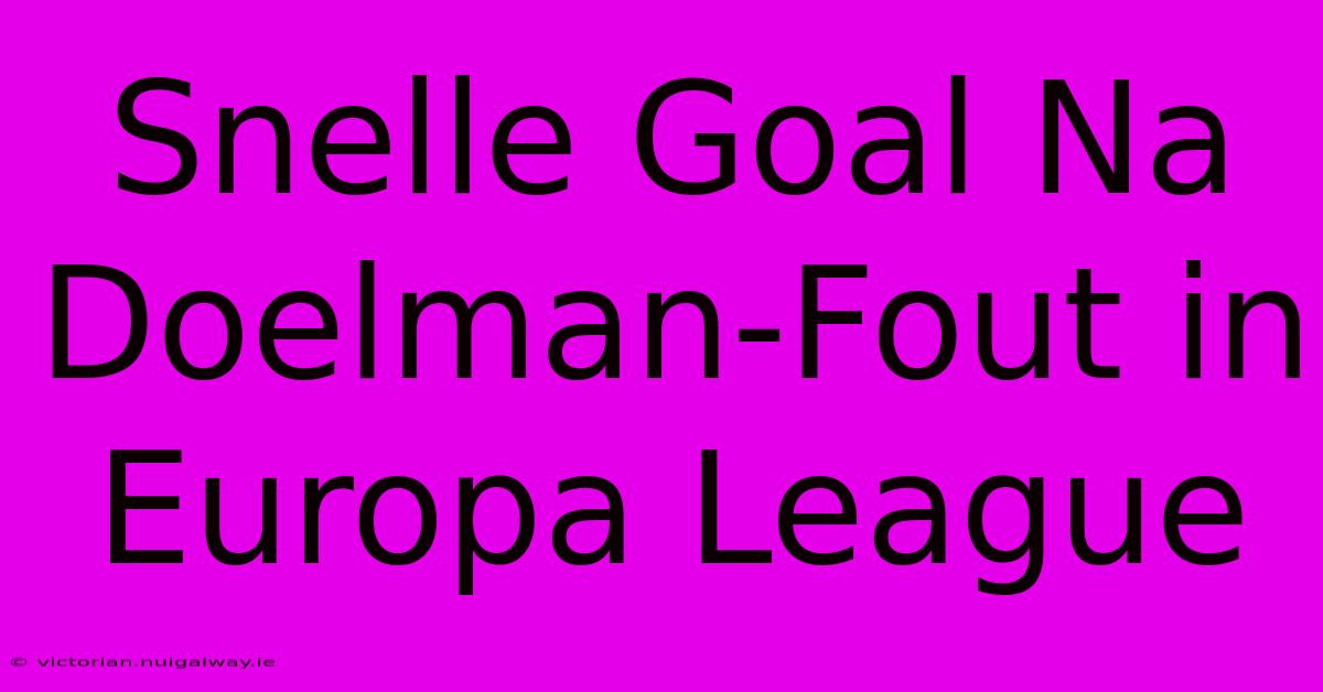 Snelle Goal Na Doelman-Fout In Europa League