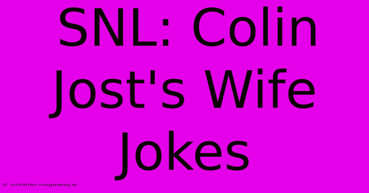 SNL: Colin Jost's Wife Jokes