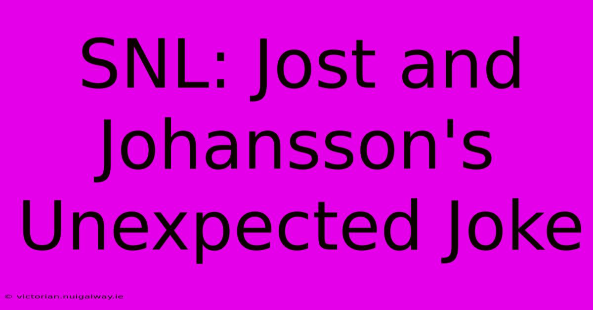 SNL: Jost And Johansson's Unexpected Joke