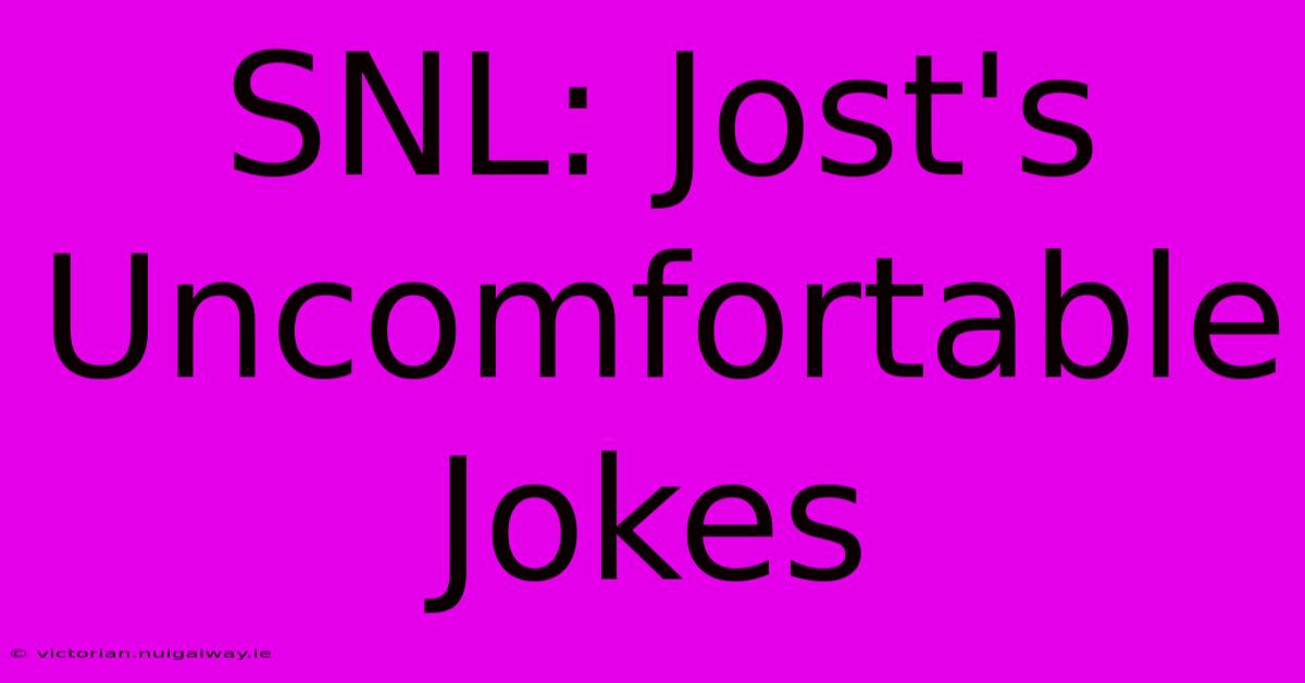 SNL: Jost's Uncomfortable Jokes