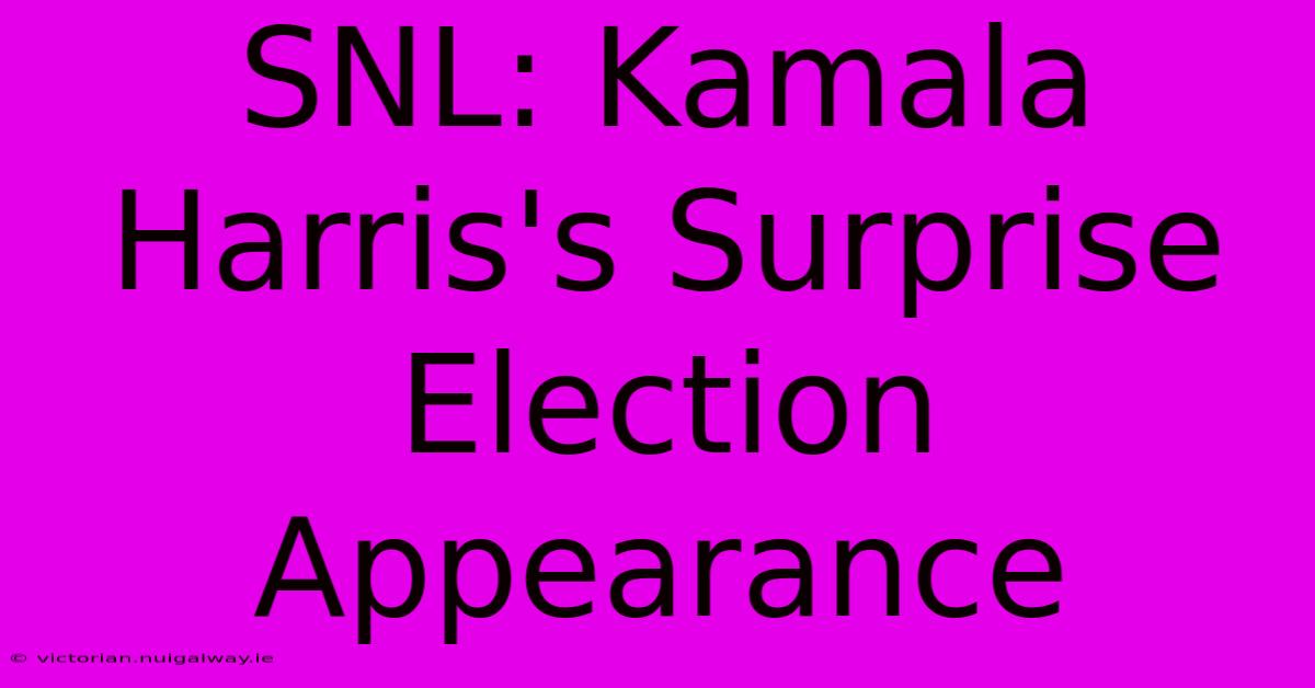 SNL: Kamala Harris's Surprise Election Appearance 