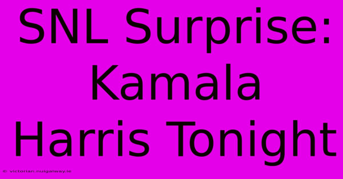 SNL Surprise: Kamala Harris Tonight