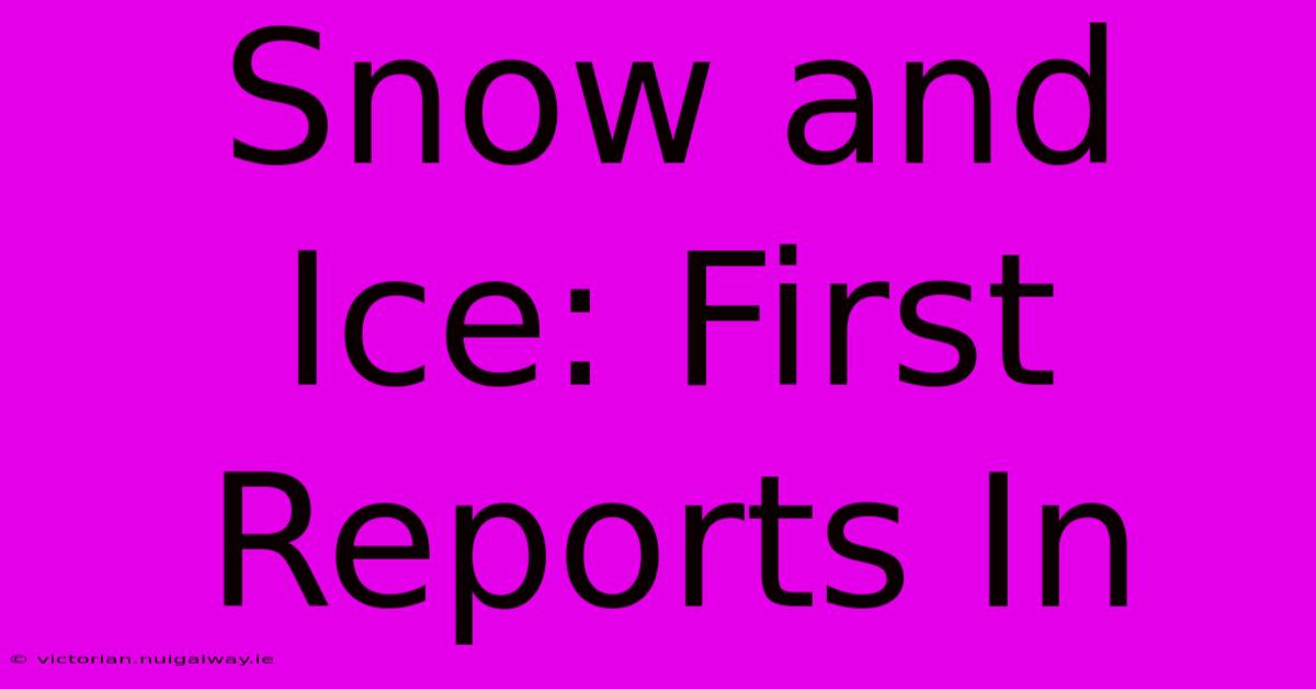 Snow And Ice: First Reports In